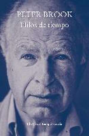 Hilos de tiempo de Peter Brook