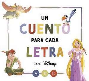 Un cuento para cada letra con Disney (Disney. Lectoescritura