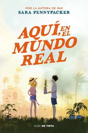 Aquí, En El Mundo Real / Here in the Real World de Sara Pennypacker