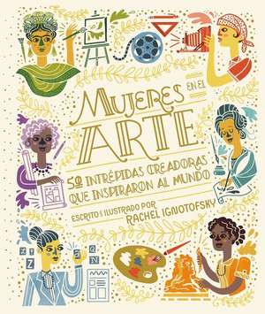 Mujeres En El Arte de Rachel Ignotofsky