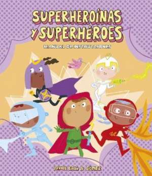 Superheroínas Y Superhéroes. Manual de Instrucciones de Davide Calì