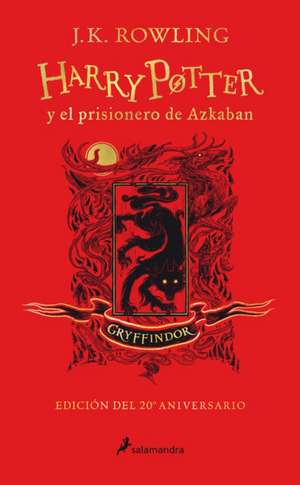 Harry Potter Y El Prisionero de Azkaban. Edición Gryffindor / Harry Potter and the Prisoner of Azkaban. Gryffindor Edition de J. K. Rowling