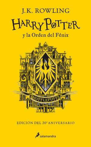 Harry Potter Y La Orden del Fénix (20 Aniv. Hufflepuff) / Harry Potter and the O Rder of the Phoenix (Hufflepuff) de J. K. Rowling