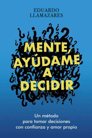 Mente, Ayudame a Decidir de Eduardo Llamazares