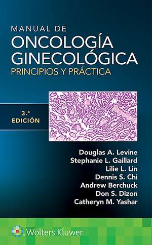 Manual de oncología ginecológica. Principios y práctica de Douglas A. Levine MD