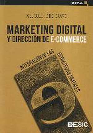 Marketing digital y dirección de e-commerce : integración de las estrategias digitales de María Luisa Solé Moro