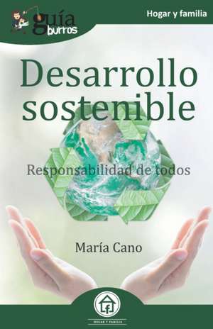 GuíaBurros Desarrollo sostenible: Responsabilidad de todos de María Cano