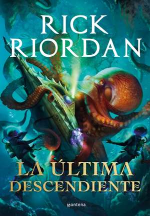 La Última Descendiente / Daughter of the Deep de Rick Riordan