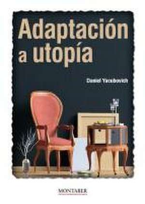 Adaptación a utopía de Daniel Yacubovich