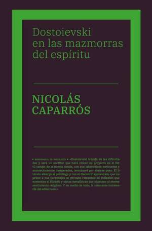 Dostoievski En Las Mazmorras del Espíritu de Nicolas Caparros