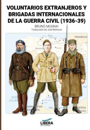 Voluntarios extranjeros y Brigadas Internacionales de la Guerra Civil (1936-39) de Bruno Mugnai