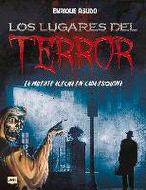 Los Lugares del Terror de Enrique Agudo