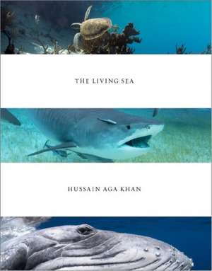 Hussain Aga Khan: The Living Sea de Hussain Aga Khan