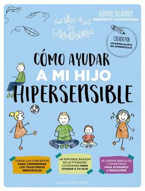 Como Ayudar a Mi Hijo Hipersensible de Ludovic Delannoy