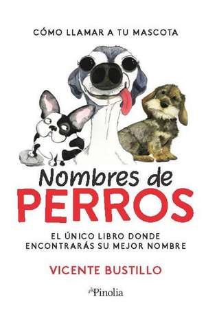 Nombres de Perros de Vicente Bustillo