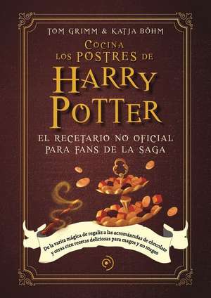 Cocina Los Postres de Harry Potter de Tom Grimm