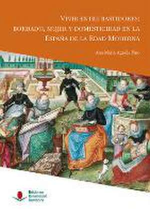 Vivir entre bastidores : bordado, mujer y domesticidad en la España de la Edad Moderna