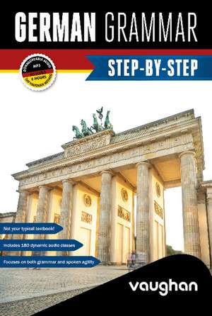 German Grammar Step-by-Step de Claudia Martinez Freund