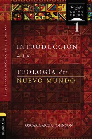 Introducción a la teología del Nuevo Mundo: El quehacer teológico en el siglo XXI de Oscar Garcia-Johnson