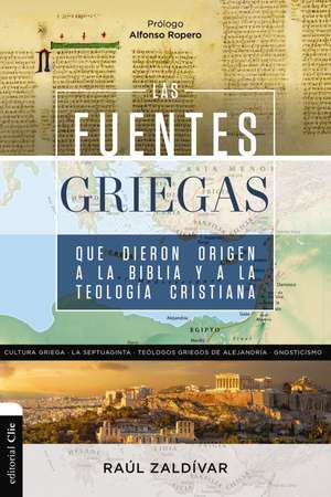 Las fuentes griegas que dieron origen a la Biblia y a la teología cristiana de Raúl Zaldivar