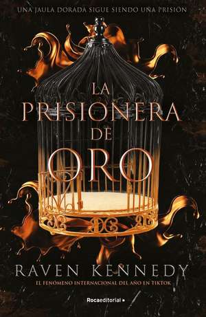 La Prisionera de Oro. Una Jaula Dorada Sigue Siendo Una Prisión / Gild. the Plated Prisoner de Raven Kennedy