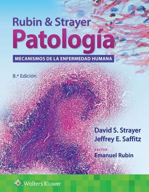 Rubin & Strayer. Patología: Mecanismos de la enfermedad humana de David S. Strayer MD, PhD