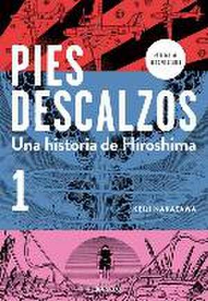 Pies Descalzos: Una Historia de Hiroshima / Barefoot Gen: A Cartoon Story of Hiroshima de Keiji Nakazawa