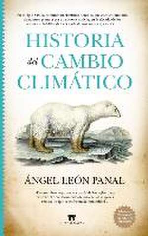 Historia del Cambio Climático de Angel Luis Leon Panal