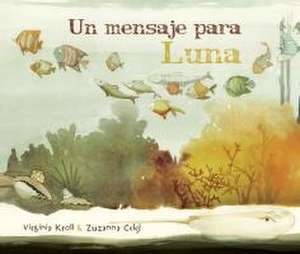 Un Mensaje Para Luna (Moon's Messenger) de Virginia Kroll