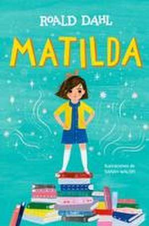 Matilda (Edición Ilustrada) / Matilda (Illustrated Edition) de Roald Dahl