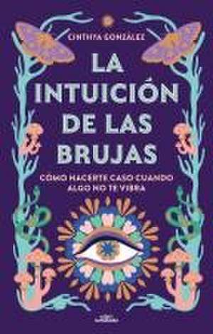 La Intuición de Las Brujas / Witches' Intuition de Cinthya Gonzalez