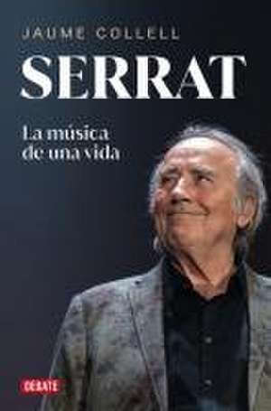 Serrat: La Música de Una Vida / Serrat de Jaume Collell