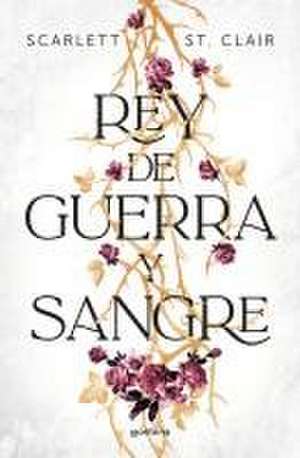 Rey de Guerra Y Sangre / King of Battle and Blood de Scarlett St Clair