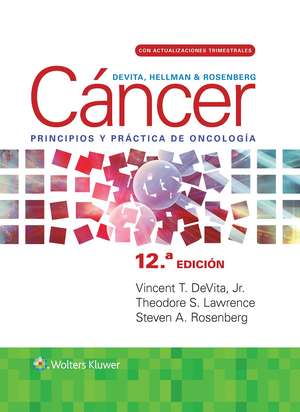 DeVita, Hellman y Rosenberg. Cáncer. Principios y práctica de oncología de Vincent T. DeVita Jr., Jr. MD