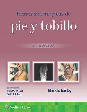 Técnicas quirúrgicas de pie y tobillo de Mark Erik Easley MD