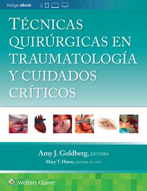 Técnicas quirúrgicas en traumatología y cuidados críticos de Amy J. Goldberg