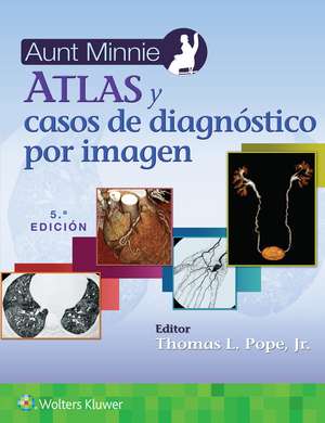 Aunt Minnie. Atlas y casos de diagnóstico por imagen de Thomas L. Pope, Jr. MD