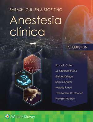 Barash, Cullen & Stoelting. Anestesia clínica de Sam R. Sharar MD