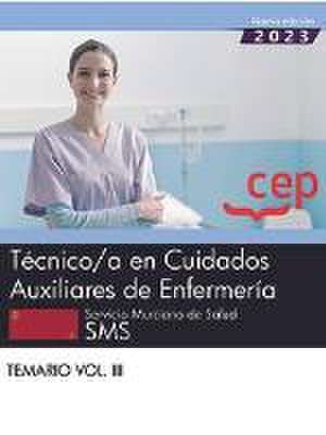 Técnico/a en Cuidados Auxiliares de Enfermería. Servicio Murciano de Salud. SMS. Temario Vol.III. Oposiciones