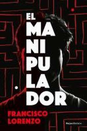 El Manipulador / The Handler de Francisco Lorenzo