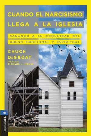 Cuando el narcisismo llega a la iglesia de DeGroat Chuck DeGroat