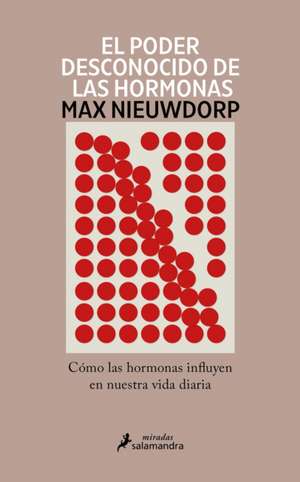 El Poder Desconocido de Las Hormonas / The Power of Hormones de Max Nieuwdorp