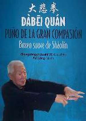 Dàbei quán : puño de la Gran Compasión : boxeo suave de Shàolín de Carlos García García