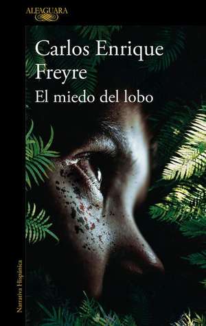 El Miedo del Lobo / The Fear of the Wolf de Carlos Enrique Freyre