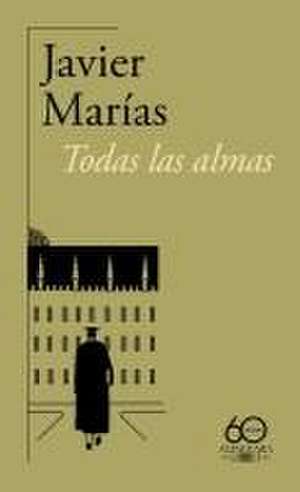 Todas Las Almas (60 Aniversario de Alfaguara) / All Souls de Javier Marías