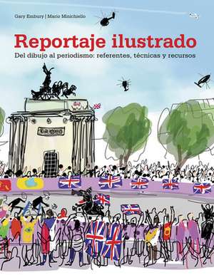 Reportaje Ilustrado: del Dibujo Al Periodismo: Referentes, Técnicas Y Recursos de Gary Embury