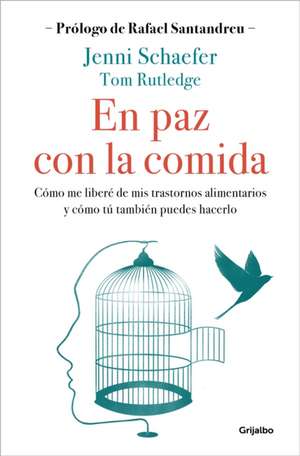 En Paz Con La Comida: Lo Que Tu Trastorno No Quiere Que Sepas / Life Without Ed de Jenni Schaefer