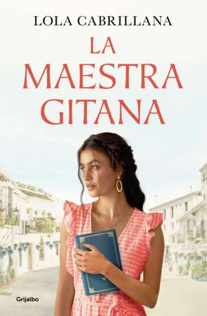 La Maestra Gitana / The Gypsy Teacher de Lola Cabrillana