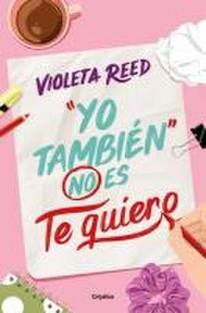 Yo También No Es Te Quiero / Me Too Doesn't Mean I Love You de Violeta Reed