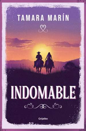 Indomable / Untamable de Tamara Marín